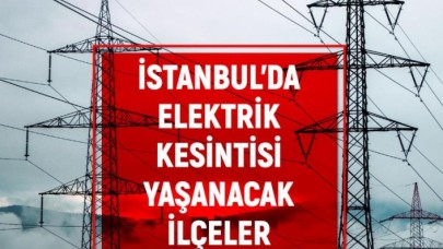 22 Mart İstanbul BEDAŞ elektrik kesintisi!İstanbulda elektrik kesintisi yaşanacak ilçeler!