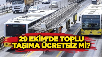 29 Ekim'de toplu taşıma ücretsiz mi?