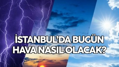 11 Aralık 2023 İstanbul hava durumu, hava bugün nasıl olacak?