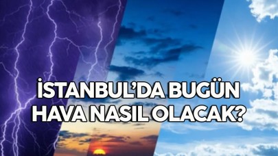 09 Ocak 2024 İstanbul hava durumu, bugün hava nasıl olacak?