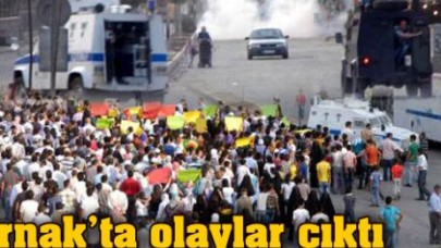 Şırnak'ta olaylar çıktı...