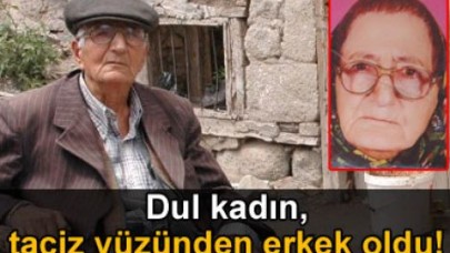 Taciz nedeniyle 50 yıl erkek gibi yaşadı