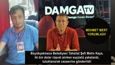 Büyükçekmece Belediyesi Tahsilat Şefi  Metin Kaya, rüşvet alırken suçüstü yakalandı, tutuklanarak cezaevine gönderildi!