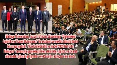 Maltepe Üniversitesi’nde lojistik ve ticaret gündemi ele alındı