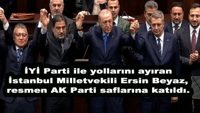 İYİ Parti’den istifa eden Milletvekili Ersin Beyaz, AK Parti’ye katıldı