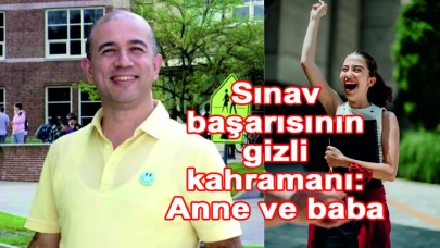 Sınav başarısının gizli kahramanı: Başarı sınav günü değil evde başlıyor