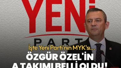 İşte YENİ Parti'nin MYK listesi ve A Takımı...
