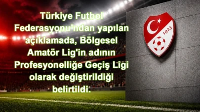 Türkiye Futbol Federasyonu'ndan yapılan açıklamada, Bölgesel Amatör Lig'in adının Profesyonelliğe Geçiş Ligi olarak değiştirildiği belirtildi.