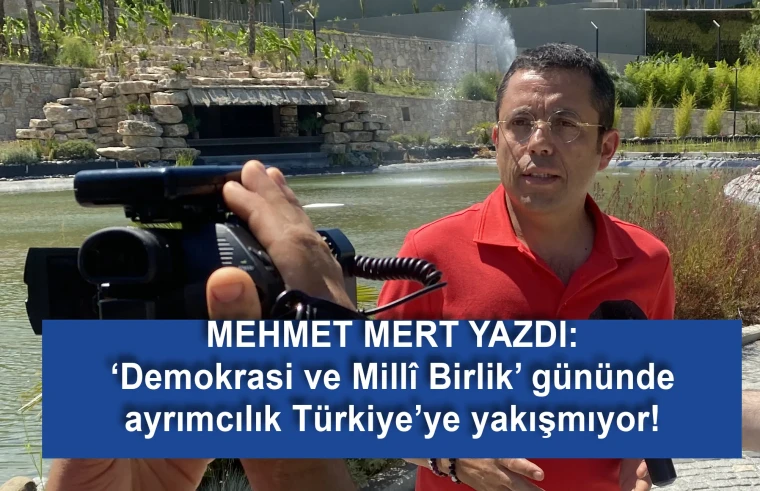 ‘Demokrasi ve Millî Birlik’ gününde ayrımcılık Türkiye’ye yakışmıyor!