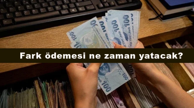 Memur ve memur emeklisi fark ödemesi ne zaman yatacak?