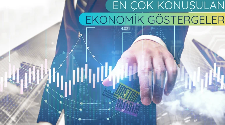 En Çok Konuşulan Ekonomik Göstergeler