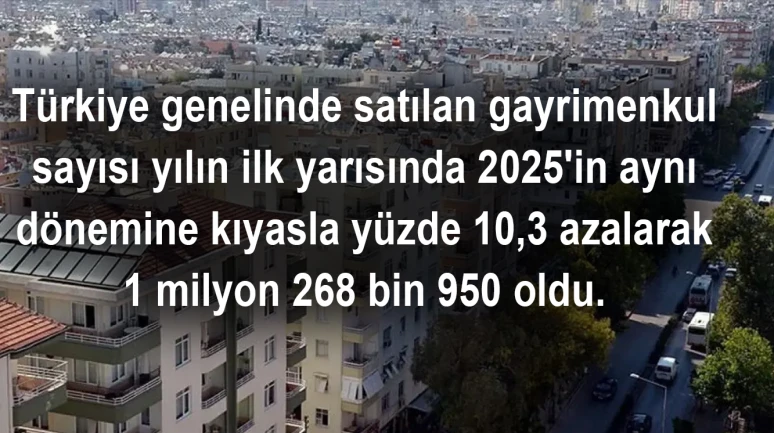 Gayrimenkul sektörünün 2026 yılı ilk yarı bilançosu açıklandı